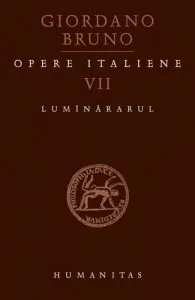 Opere italiene VII. Luminararul de Giordano Bruno
