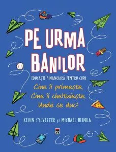 Pe urma banilor. Educație financiară pentru copii de Michael Hlinka
