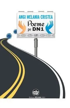 Poeme pe DN1 de Angi Melania Cristea