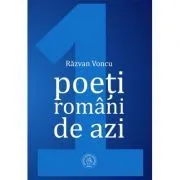 Poeti romani de azi, Volumul I de Razvan Voncu