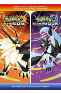 Pokemon Ultra Sun & Pokemon Ultra Moon: The Official Alola Region Strategy Guide