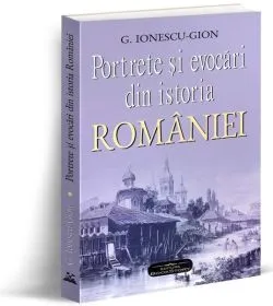 Portrete și evocări din istoria României de G. Ionescu-Gion