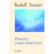 Pragul lumii spirituale de Rudolf Steiner