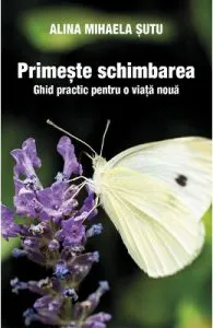 Primeste schimbarea de Alina Mihaela Sutu