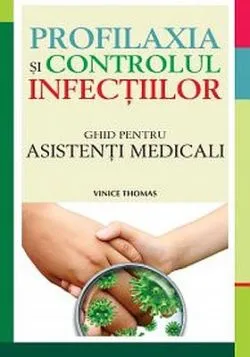 Profilaxia si controlul infectiilor de Vinice Thomas