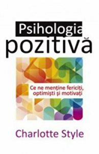 Psihologia pozitiva. Ce ne mentine fericiti, optimisti si motivati