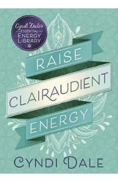 Raise Clairaudient Energy de Cyndi Dale