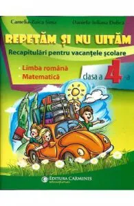 Repetam si nu uitam. Recapitulari pentru vacantele scolare