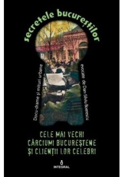 Secretele Bucurestilor vol.5: Cele mai vechi carciumi bucurestene si clientii lor celebri