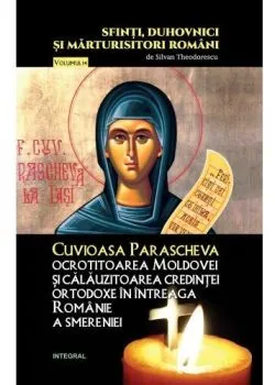 Sfinti, duhovnici si marturisitori romani Vol.14: Cuvioasa Parascheva de Silvan Theodorescu
