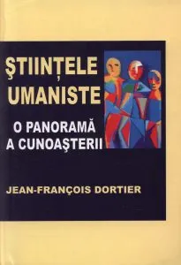 Stiintele umaniste - O panorama a cunoasterii de Jean-Francois Dortier