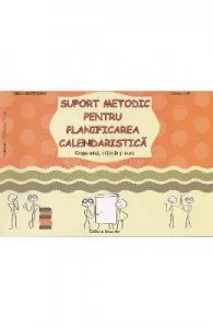 Suport metodic pentru planificarea calendaristica Grupa mica, mijlocie si mare de Gabriela Berbeceanu