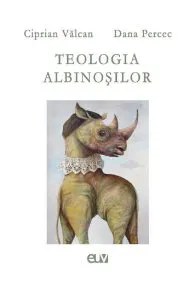Teologia albinosilor de Dana Percec