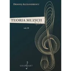Teoria muzicii volumul 2 de Dragos Alexandrescu