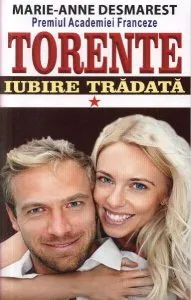 Torente Vol. 1: Iubire trădată de Marie-Anne Desmarest