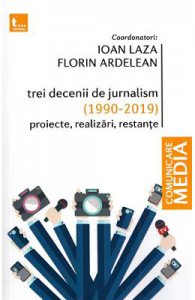 Trei decenii de jurnalism (1990-2019): Proiecte, realizari, restante