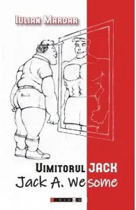 Uimitorul Jack. Jack A. Wesome de Iulian Mardar