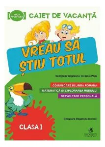 Vreau să știu totul. Caiet de vacanță. Clasa I de Georgiana Gogoescu