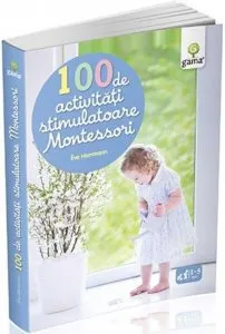 100 de activitati stimulatoare Montessori