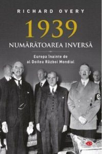 1939 - NUMARATOAREA INVERSA. Europa inainte de al Doilea Razboi Mondial. Carte pentru toti. Vol. 65