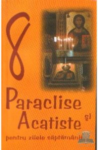 8 paraclise si acatiste pentru zilele saptamanii
