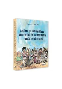 Acțiune și interacțiune umoristică în comunitatea rurală românească de Ioana Violeta Rus