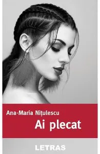 Ai plecat de Ana-Maria Nitulescu