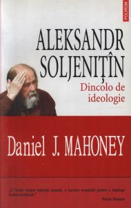 Aleksandr Soljenitin. Dincolo de ideologie