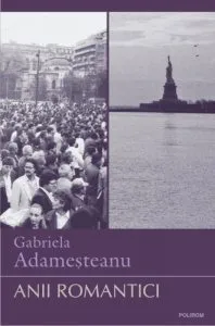 Anii romantici de Gabriela Adamesteanu