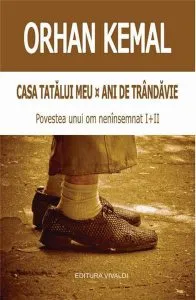 Casa tatalui meu. Ani de trandavie de Orhan Kemal