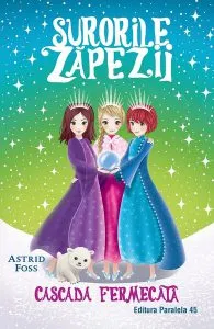 Cascada fermecată. Surorile zăpezii (Vol. 4) de Astrid Foss