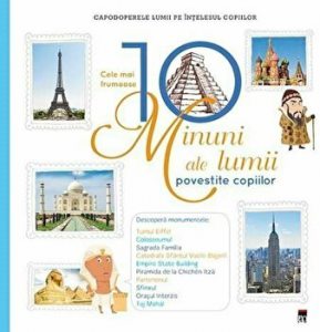 Cele mai frumoase 10 minuni ale lumii povestite copiilor. Capodoperele lumii pe intelesul copiilor