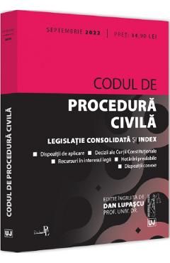 Codul de procedura civila. Legislatie consolidata si index Septembrie 2022