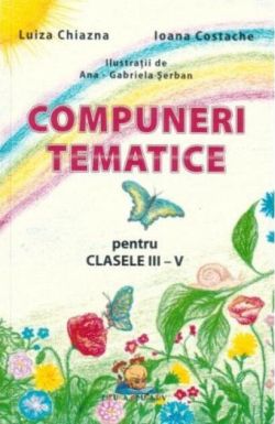 Compuneri tematice pentru clasele III-V