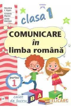 Comunicare in limba romana - Clasa 1 Partea 1 - Caiet (CP) de Cristina Martin