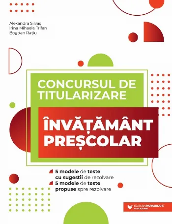 Concursul de titularizare - Învăţământ preșcolar: 5 modele de teste cu sugestii de rezolvare, 5 modele de teste propuse spre rezolvare de Bogdan Ratiu