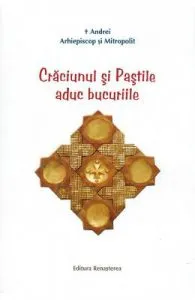 Craciunul si Pastile aduc bucuriile de Arhiepiscop si Mitropolit