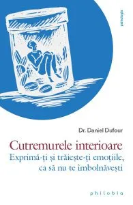 Cutremurele interioare de Dr. Daniel Dufour