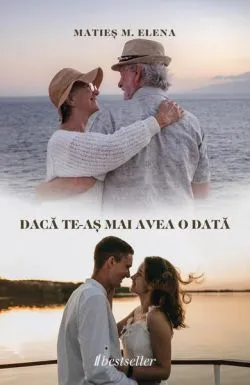 Dacă te-aș mai avea o dată de Maties M. Elena