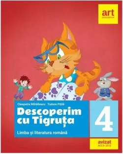 Descoperim cu Tigruța. Limba și literatura română. Clasa a IV-a de Tudora Pitila