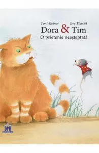 Dora si Tim, o prietenie neasteptata de Eve Tharlet