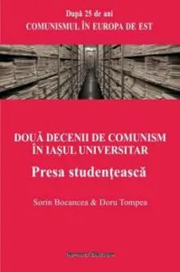Doua decenii de comunism in Iasul universitar - Presa studenteasca de Sorin Bocancea