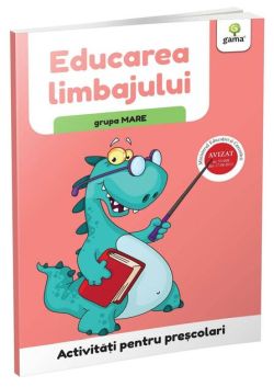 Educarea limbajului - grupa mare. Activități pentru preșcolari
