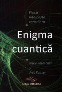 Enigma cuantica - fizica intalneste constiinta