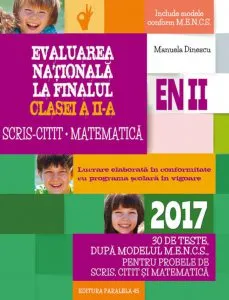 Evaluarea nationala 2017 la finalul clasei a II-a. Scris-citit. Matematica. 30 de teste, dupa modelul m.e.N.c.S. de Manuela Dinescu