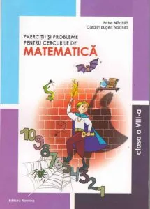 Exercitii si probleme pentru cercurile de matematica, clasa a VIII-a de Catalin Eugen Nachila