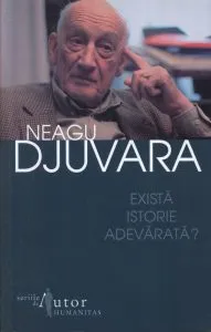 Exista istorie adevarata? de Neagu Djuvara