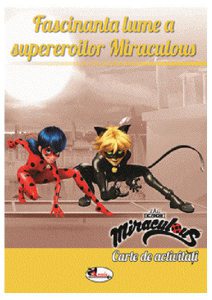 Fascinantă lume a supereroilor Miraculous. Carte de activități