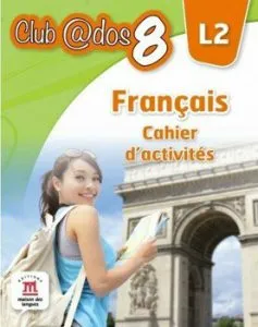 Francais. Cahier d'activites. L2. Auxiliar pentru clasa a-VIII-a