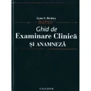 Ghid de Examinare Clinica si Anamneza, semiologie medicala de Lynn S. Bickley